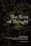 The Root of Thought: Unlocking Glia--the Brain Cell That Will Help Us Sharpen Our Wits, Heal Injury, and Treat Brain Disease
