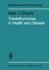 Triiodothyronines in Health and Disease (Monographs on Endocrinology): 1st Edition