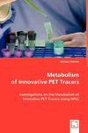 Metabolism of Innovative PET Tracers: Investigations on the Metabolism of Innovative PET Tracers Using HPLC