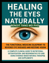 HEALING THE EYES NATURALLY: The Functional Medicine Blueprint to Reverse Eye Diseases and Restore Vision: A Complete Clinical Guide to Nutritional,... Natural Therapies and Supplements