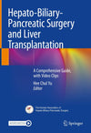 Hepato-Biliary-Pancreatic Surgery and Liver Transplantation: A Comprehensive Guide, with Video Clips