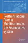 Posttranslational Protein Modifications in the Reproductive System (Advances in Experimental Medicine and Biology, 759)