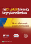 AAST/ESTES Emergency Surgery Course: A Practical Reference in Expecting the Unexpected