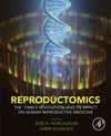 Reproductomics: The -Omics Revolution and Its Impact on Human Reproductive Medicine