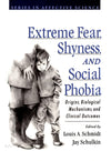 Extreme Fear, Shyness, and Social Phobia (Series in Affective Science): 1st Edition