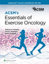 ACSM's Essentials of Exercise Oncology (Lippincott Connect-ACSM): First Edition