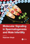 Molecular Signaling in Spermatogenesis and Male Infertility: 1st Edition