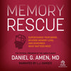 Memory Rescue: Supercharge Your Brain, Reverse Memory Loss, and Remember What Matters Most