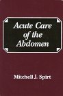 Acute Care of the Abdomen: 1st ed Edition