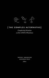 The Complex Alternative: Complexity Scientists on the COVID-19 Pandemic