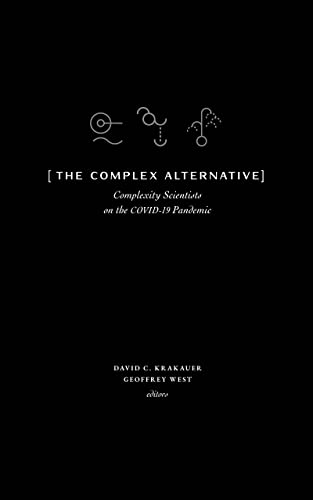 The Complex Alternative: Complexity Scientists on the COVID-19 Pandemic