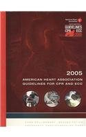 2005 American Heart Association Guidelines for Cardiopulmonary Resuscitation and Emergency Cardiovascular Care: 1st Edition