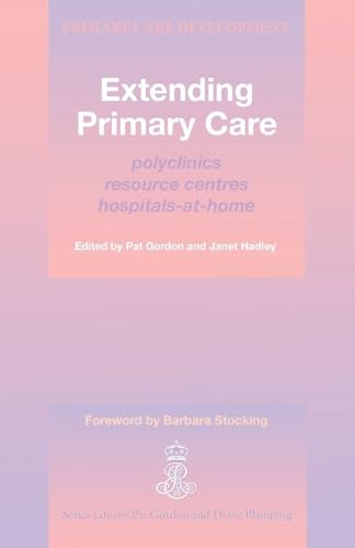 Extending Primary Care: Polyclinics, Resource Centres, Hospital-at-Home (Primary Care Development)