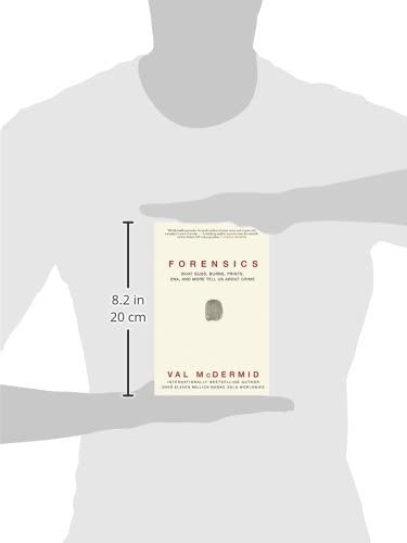 Forensics: What Bugs, Burns, Prints, DNA, and More Tell Us About Crime