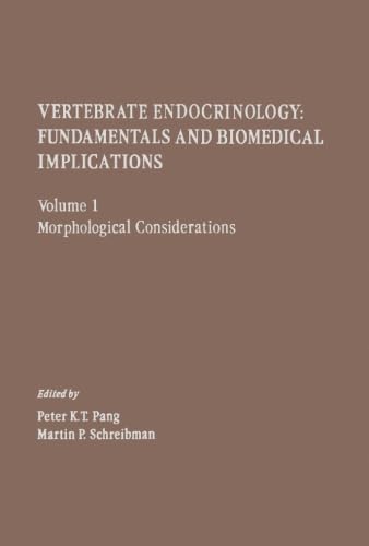 Vertebrate Endocrinology: Fundamentals and Biomedical Implications, Volume 1: Morphological Considerations