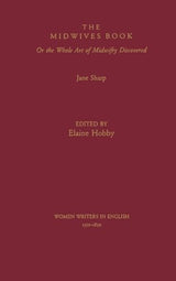 The Midwives Book: Or the Whole Art of Midwifry Discovered (Women Writers in English 1350-1850)