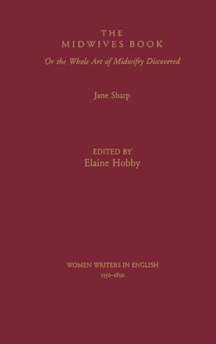 The Midwives Book: Or the Whole Art of Midwifry Discovered (Women Writers in English 1350-1850)
