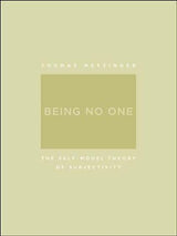 Being No One: The Self-Model Theory of Subjectivity (A Bradford Book)