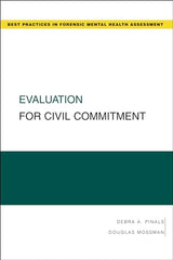 Evaluation for Civil Commitment (Best Practices in Forensic Mental Health Assessments): 1st Edition