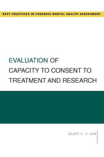 Evaluation of Capacity to Consent to Treatment and Research (Best Practices in Forensic Mental Health Assessments): Illustrated Edition
