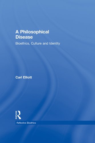 A Philosophical Disease: Bioethics, Culture, and Identity (Reflective Bioethics): Kindle Edition