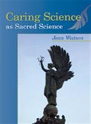 Caring Science as Sacred Science: First Edition