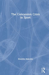 The Concussion Crisis in Sport: 1st Edition