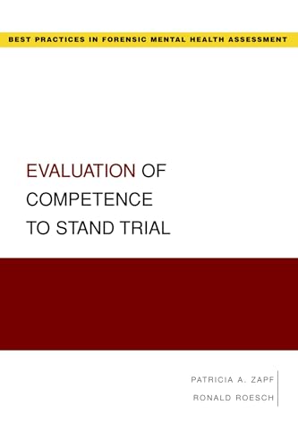 Evaluation of Competence to Stand Trial (Best Practices in Forensic Mental Health Assessment): 1st Edition