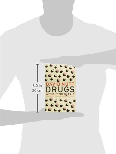 Drugs Without the Hot Air: Minimising the harms of legal and illegal drugs