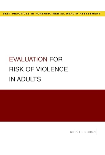 Evaluation for Risk of Violence in Adults (Best Practice in Forensic Mental Health Assessment): 1st Edition