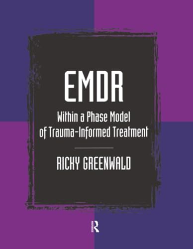 EMDR Within a Phase Model of Trauma-Informed Treatment (Maltreatment, Trauman, and Interpersonal Aggression): 1st Edition