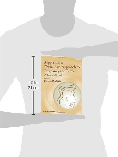 Supporting a Physiologic Approach to Pregnancy and Birth: A Practical Guide