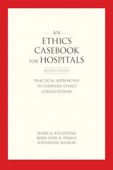 An Ethics Casebook for Hospitals: Practical Approaches to Everyday Ethics Consultations