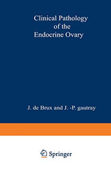 Clinical Pathology of the Endocrine Ovary: 1st Edition
