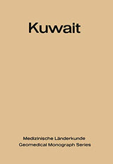 Kuwait: Urban and Medical Ecology. A Geomedical Study (Medizinische Länderkunde Geomedical Monograph Series, 4)