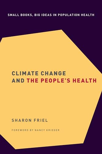 Climate Change and the People's Health (Small Books Big Ideas in Population Heal): 1st Edition