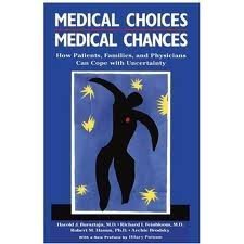 Medical choices, medical chances: How patients, families, and physicians can cope with uncertainty