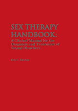 Sex Therapy Handbook: A Clinical Manual for the Diagnosis and Treatment of Sexual Disorders