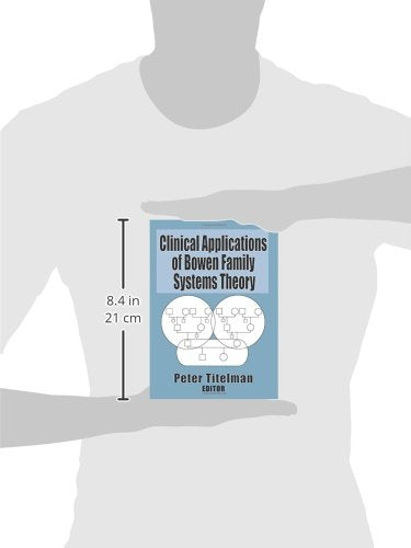 Clinical Applications of Bowen Family Systems Theory (Haworth Marriage and the Family): 1st Edition