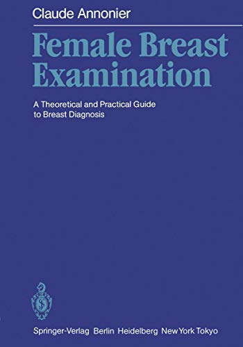 Female Breast Examination: A Theoretical and Practical Guide to Breast Diagnosis