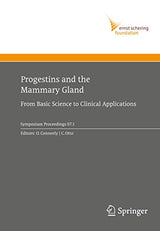 Progestins and the Mammary Gland: From Basic Science to Clinical Applications (Ernst Schering Foundation Symposium Proceedings, 2007/1)