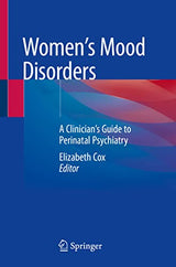 Women's Mood Disorders: A Clinician’s Guide to Perinatal Psychiatry