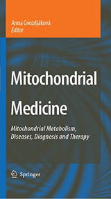 Mitochondrial Medicine: Mitochondrial Metabolism, Diseases, Diagnosis and Therapy