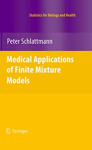 Medical Applications of Finite Mixture Models (Statistics for Biology and Health): Softcover reprint of 1st ed. 2009 Edition