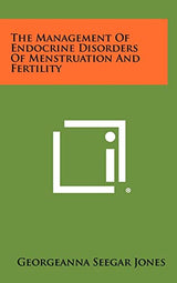 The Management of Endocrine Disorders of Menstruation and Fertility