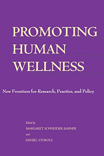 Promoting Human Wellness: New Frontiers for Research, Practice, and Policy