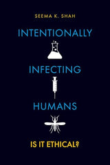 Intentionally Infecting Humans: Is it Ethical?
