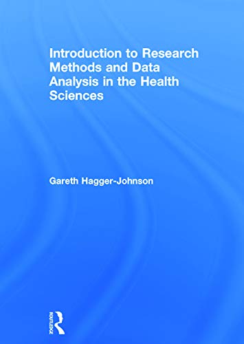 Introduction to Research Methods and Data Analysis in the Health Sciences: 1st Edition