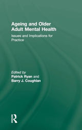Ageing and Older Adult Mental Health: Issues and Implications for Practice