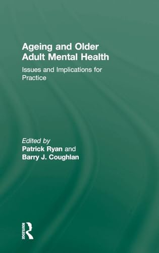 Ageing and Older Adult Mental Health: Issues and Implications for Practice